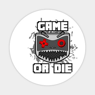 Game or Die Magnet